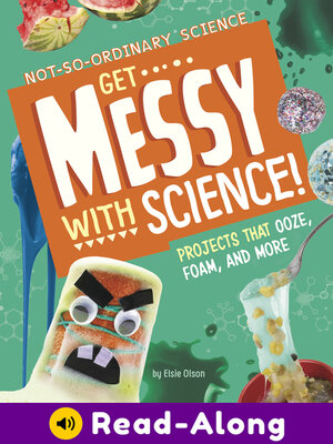 cover image of Get Messy with Science!